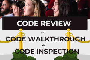 Code Review Code Walkthrough Code Inspection