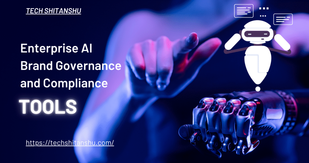 Enterprise AI Brand Governance and Compliance Tools